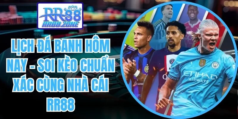 lịch đá banh hôm nay