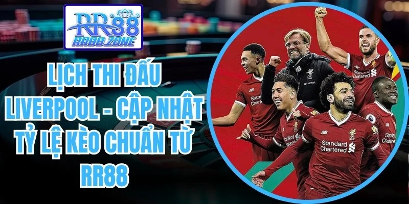 lịch thi đấu Liverpool