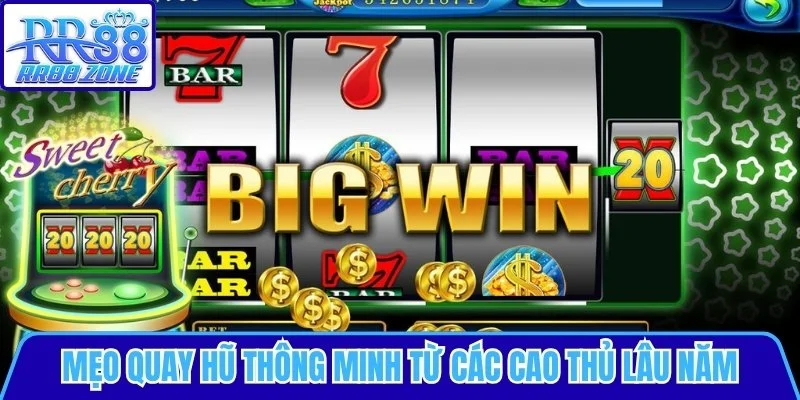 Mẹo quay hũ thông minh từ các cao thủ lâu năm