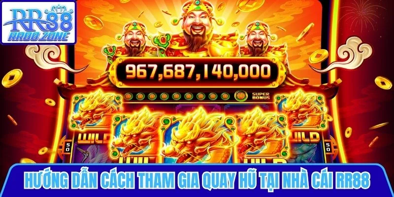 Hướng dẫn tân thủ cách tham gia quay hũ tại cổng game trực tuyến