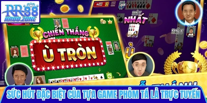 Sức hút đặc biệt của tựa game phỏm tá lả trực tuyến